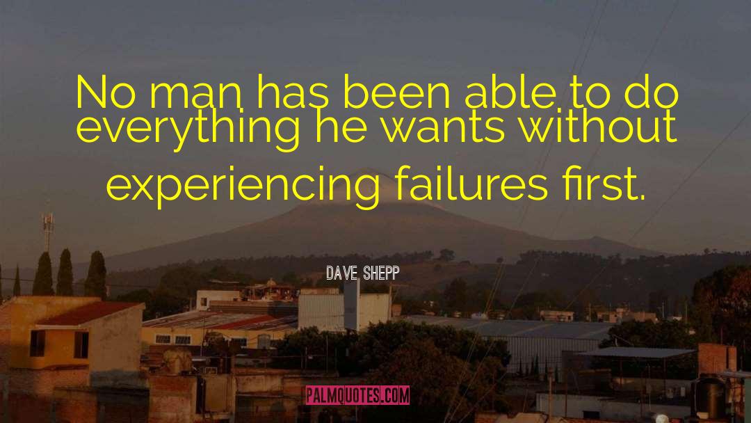 Past Failure quotes by Dave Shepp