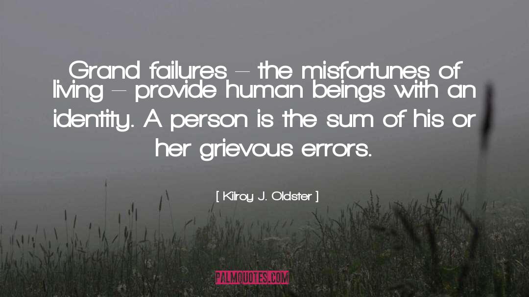 Past Failures quotes by Kilroy J. Oldster