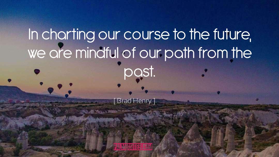 Past Future quotes by Brad Henry