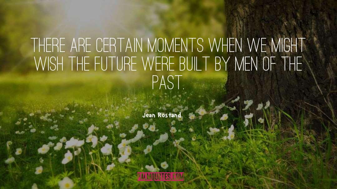 Past Future quotes by Jean Rostand