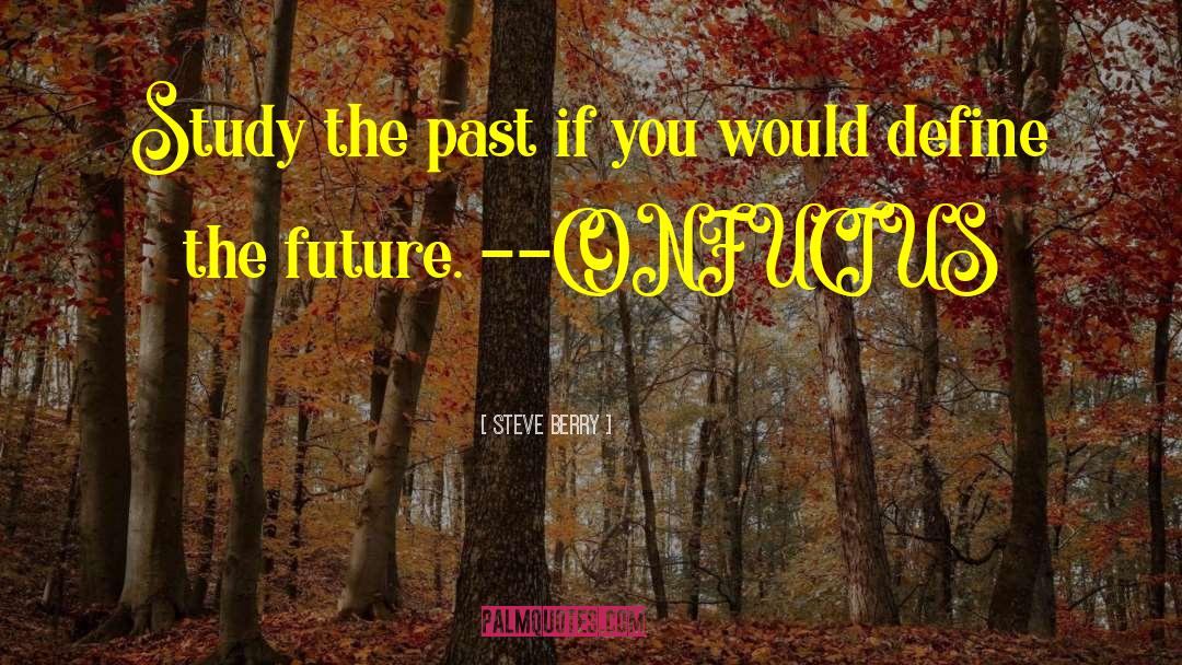 Past Future quotes by Steve Berry