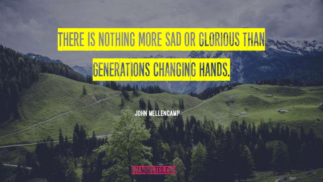 Past Generations quotes by John Mellencamp