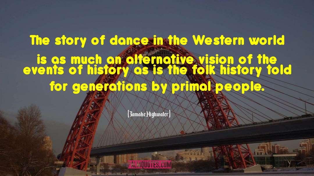 Past Generations quotes by Jamake Highwater