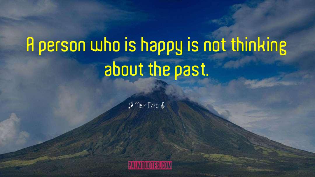 Past Happiness quotes by Meir Ezra