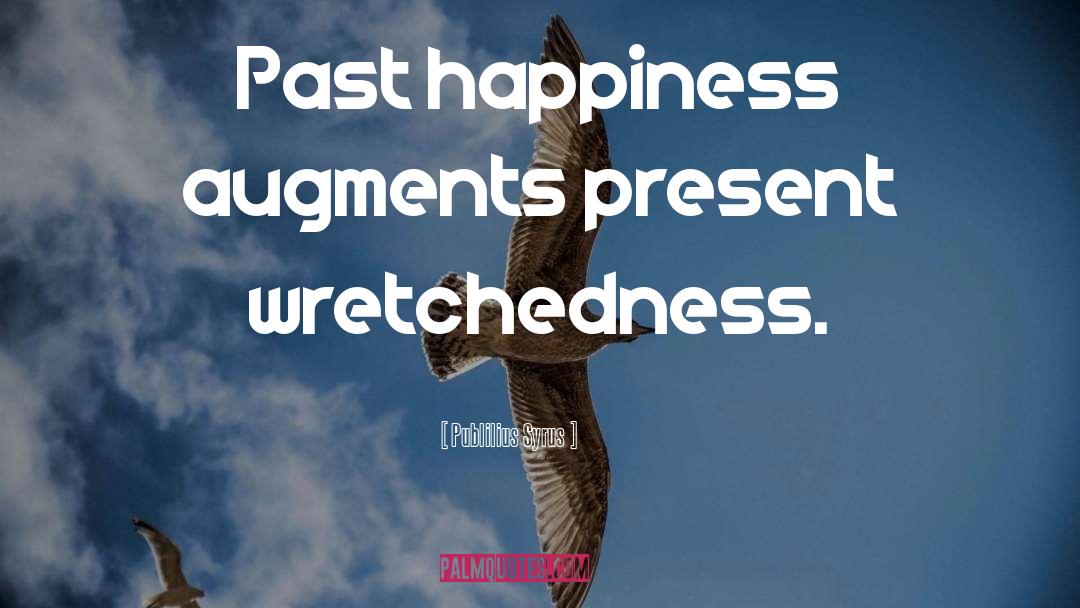 Past Happiness quotes by Publilius Syrus