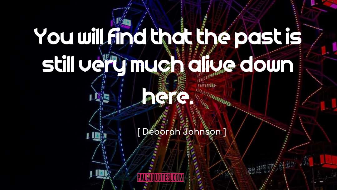 Past Is Over quotes by Deborah Johnson
