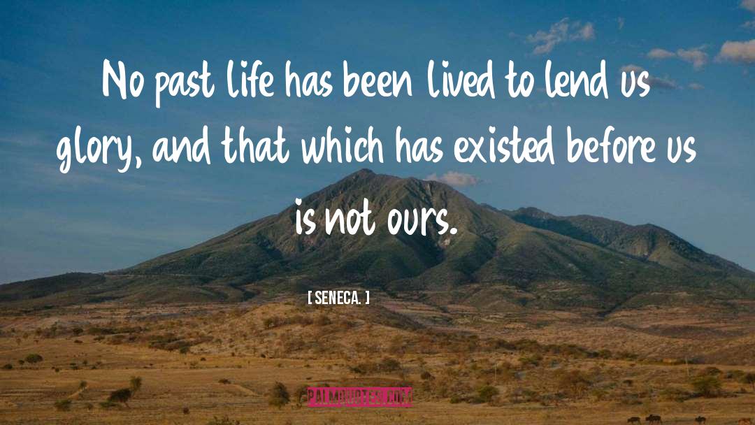 Past Life quotes by Seneca.