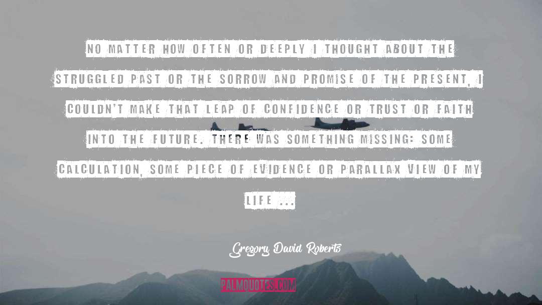 Past Life Tourism quotes by Gregory David Roberts