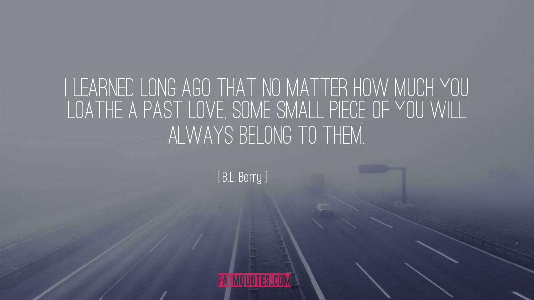 Past Love quotes by B.L. Berry