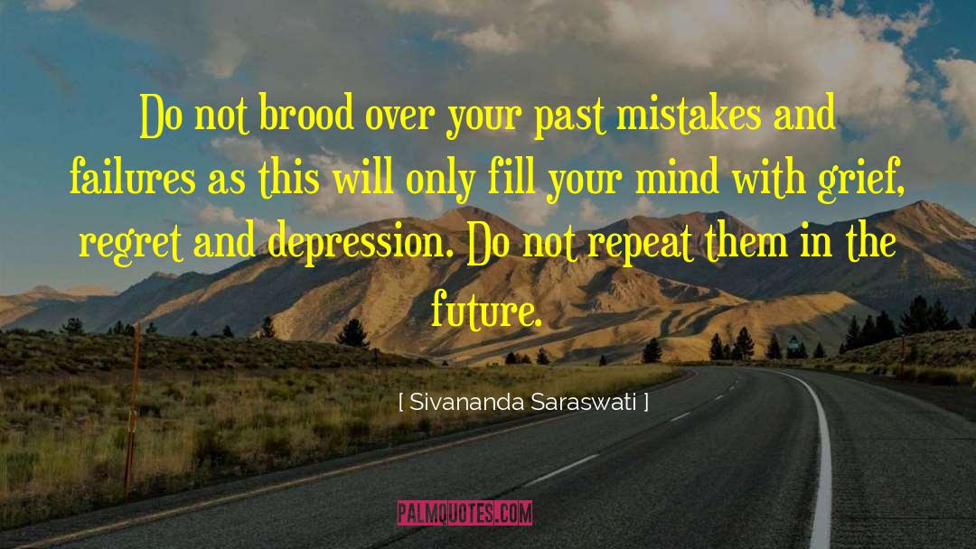 Past Mistakes quotes by Sivananda Saraswati