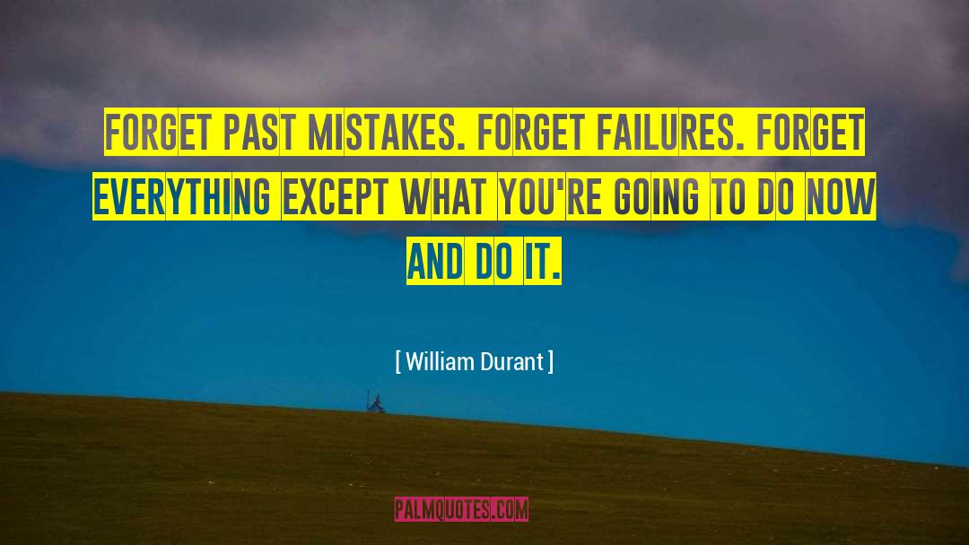 Past Mistakes quotes by William Durant