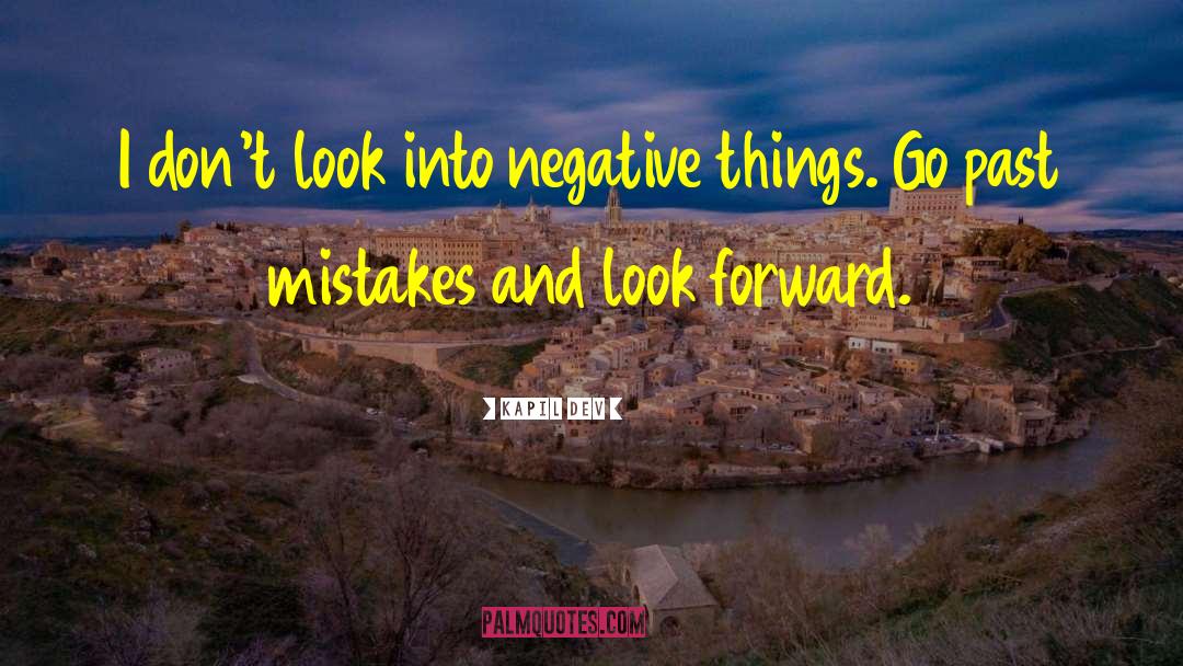 Past Mistakes quotes by Kapil Dev
