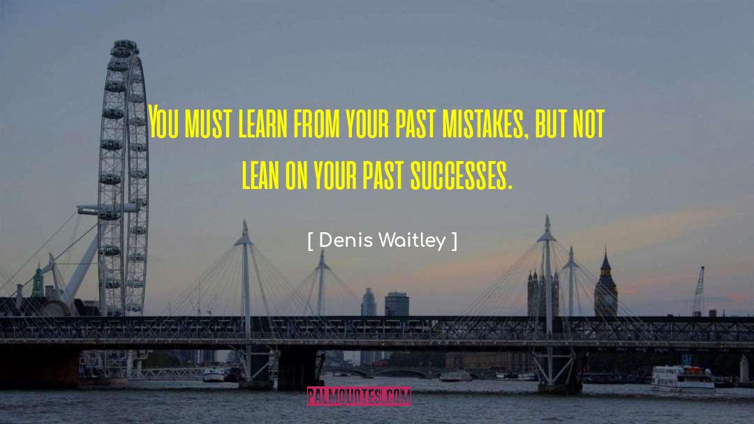 Past Mistakes quotes by Denis Waitley