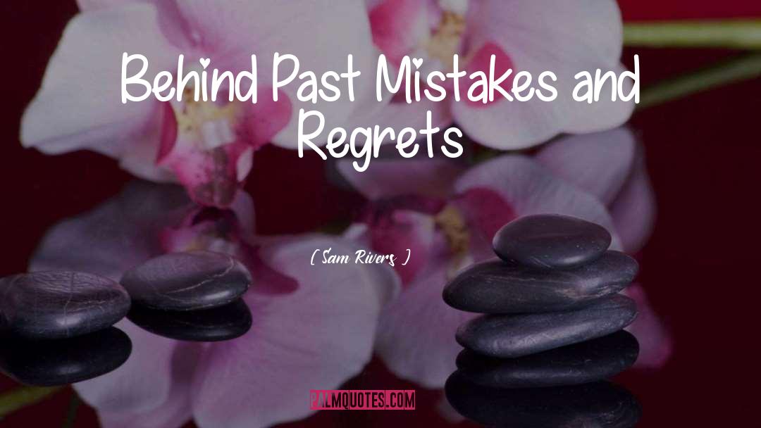 Past Mistakes quotes by Sam Rivers