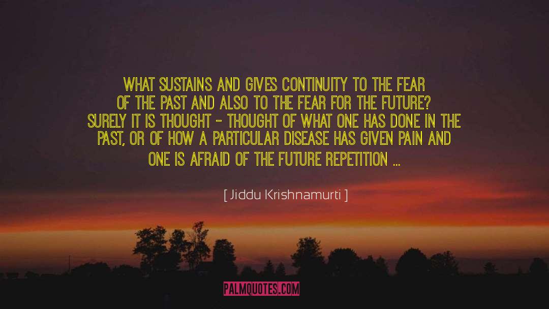 Past Pain quotes by Jiddu Krishnamurti