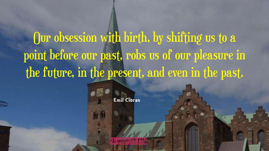 Past Present Future Love quotes by Emil Cioran