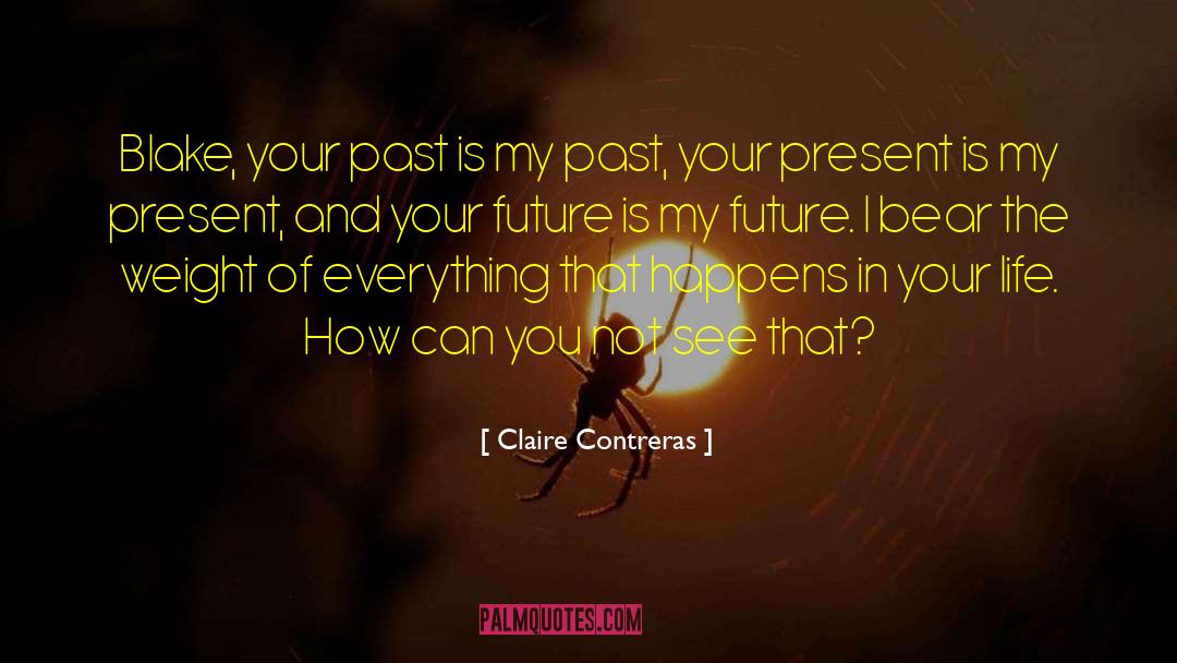 Past Present Future Love quotes by Claire Contreras