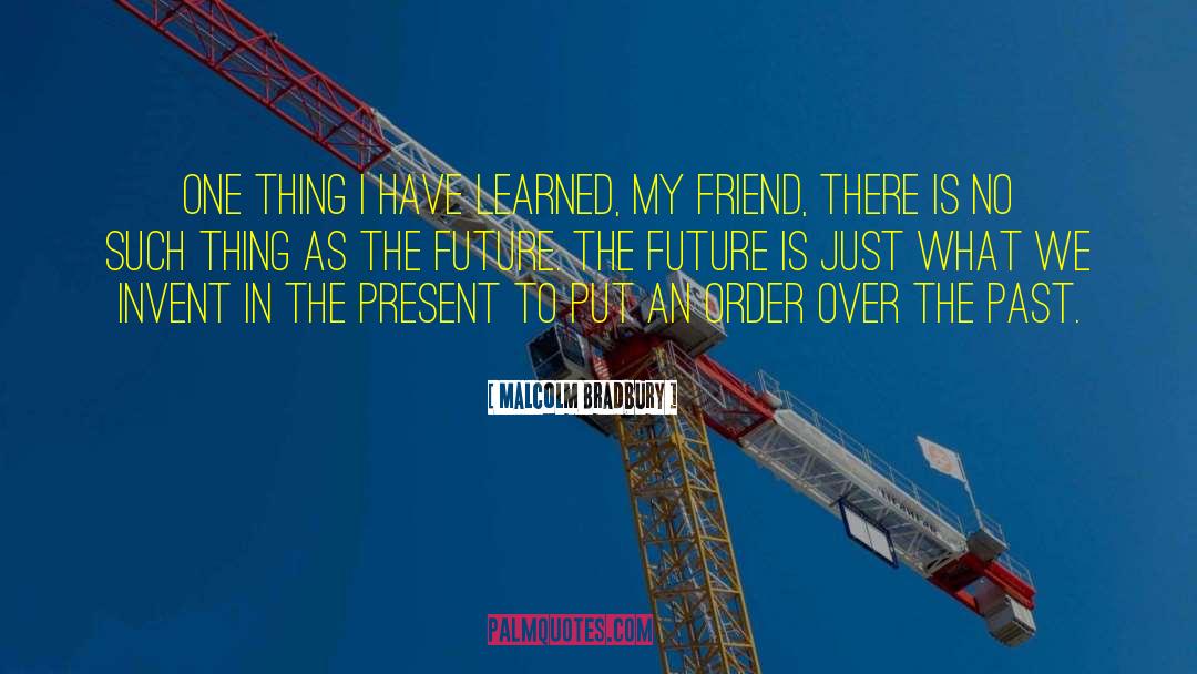 Past Present Future Love quotes by Malcolm Bradbury