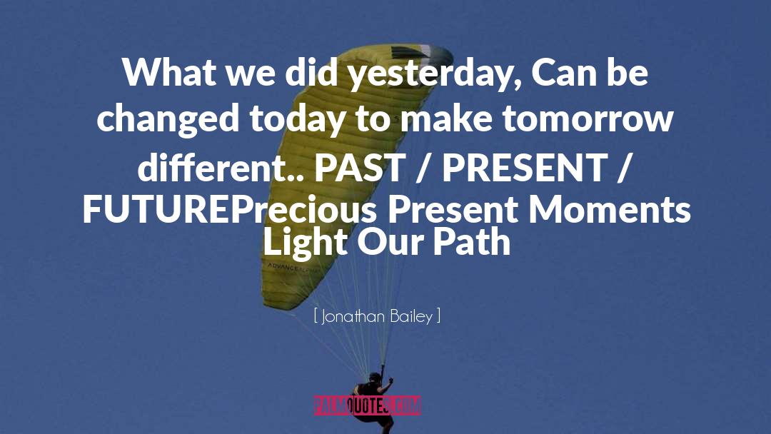 Past Present Future quotes by Jonathan Bailey