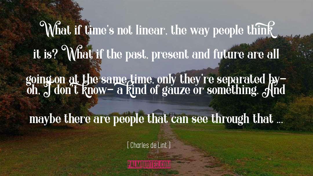 Past Present quotes by Charles De Lint