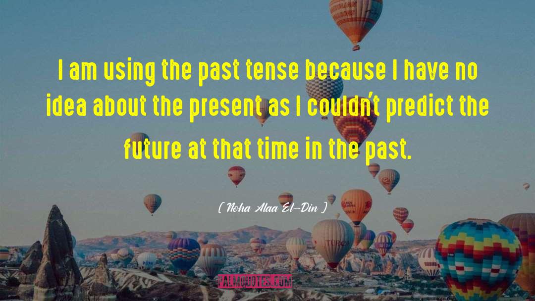 Past Present quotes by Noha Alaa El-Din