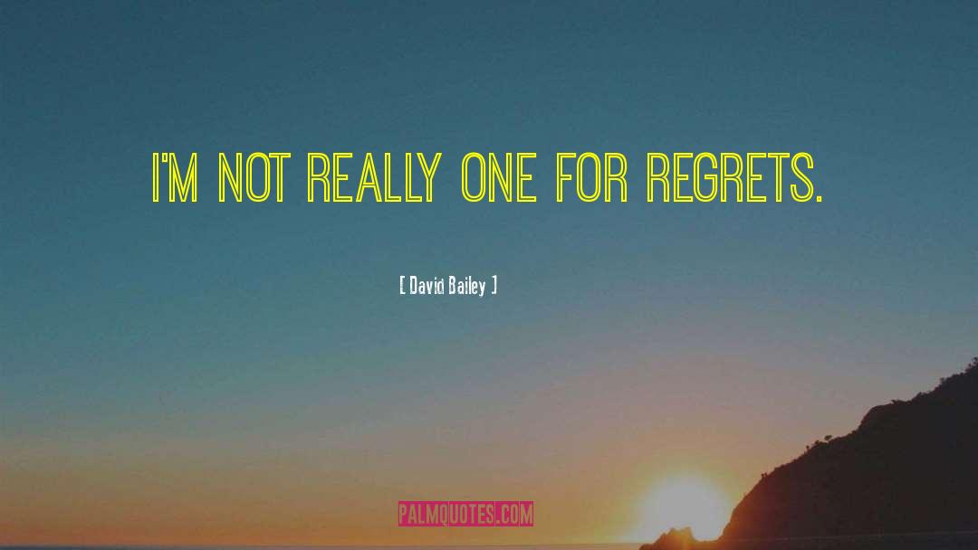 Past Regrets quotes by David Bailey