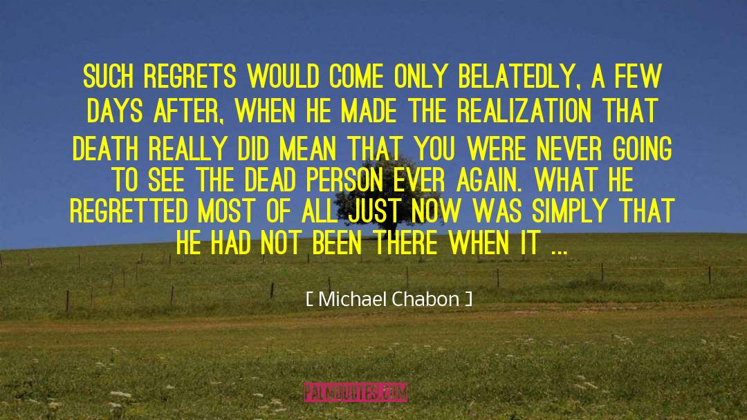 Past Regrets quotes by Michael Chabon