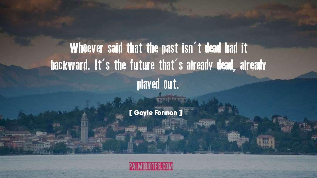 Past Regrets quotes by Gayle Forman