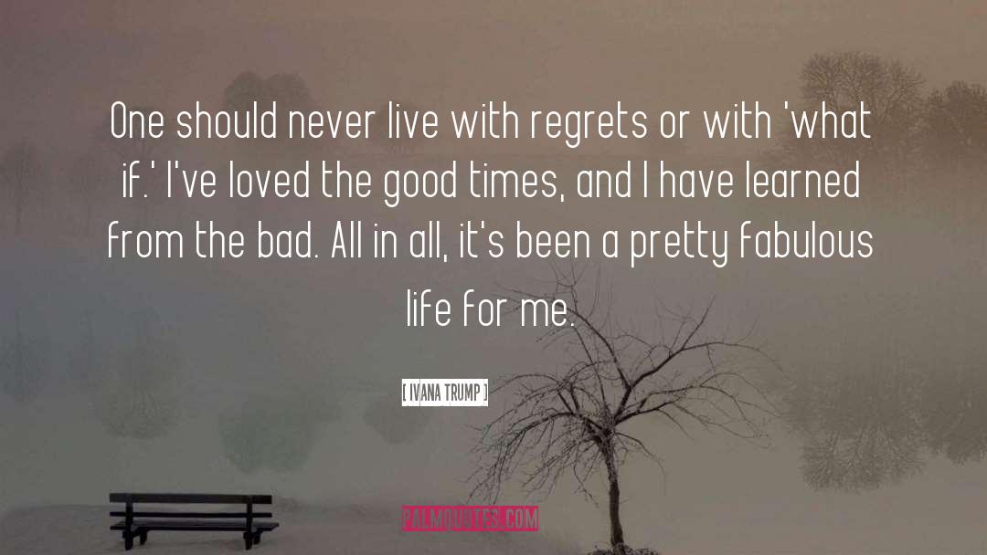 Past Regrets quotes by Ivana Trump