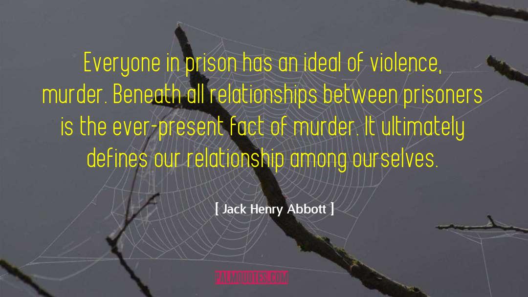 Past Relationship quotes by Jack Henry Abbott