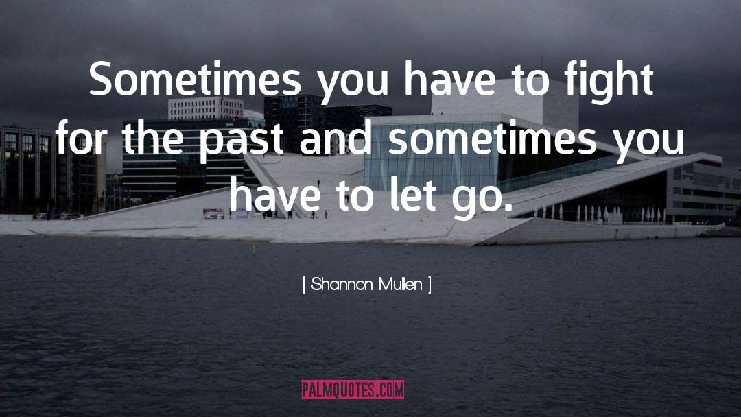 Past Relationships quotes by Shannon Mullen