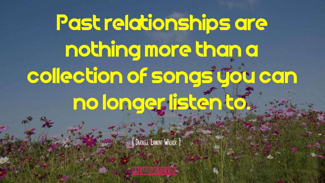 Past Relationships quotes by Darnell Lamont Walker