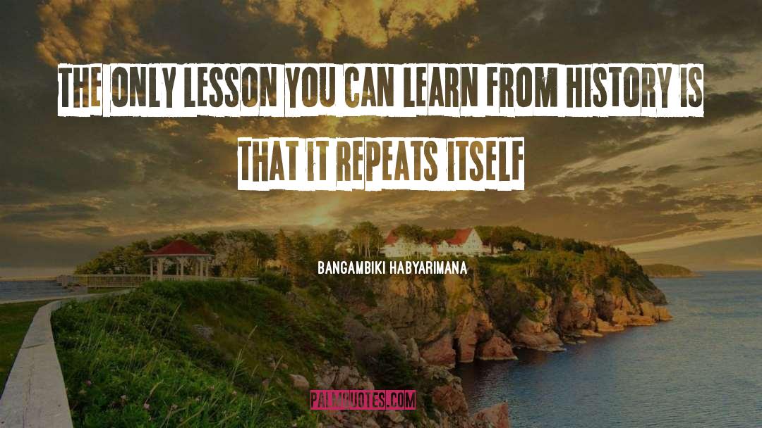Past Repeats Itself quotes by Bangambiki Habyarimana