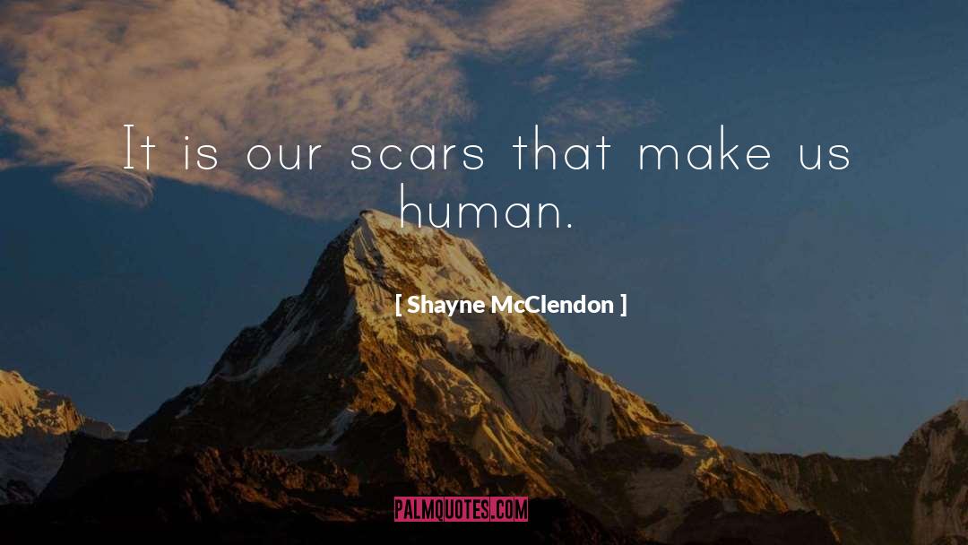 Past Scars quotes by Shayne McClendon