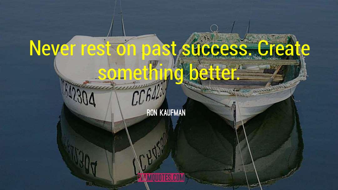 Past Success quotes by Ron Kaufman