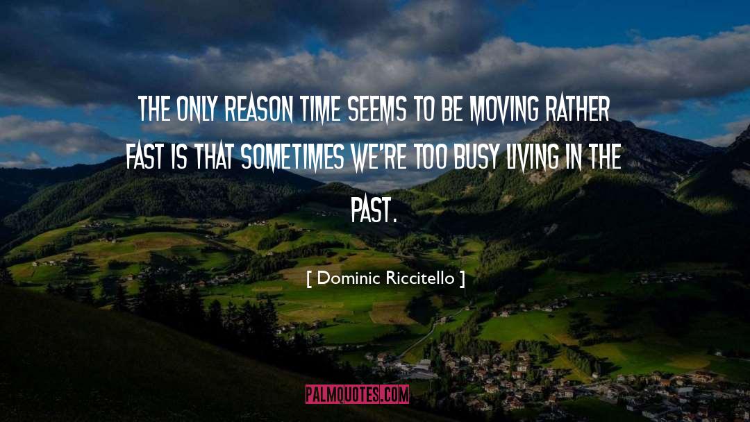 Past Thoughts quotes by Dominic Riccitello