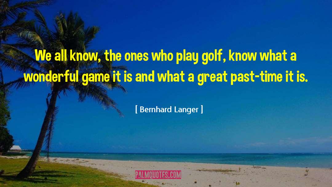 Past Time quotes by Bernhard Langer