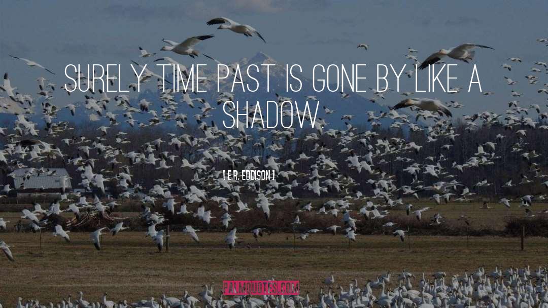 Past Time quotes by E.R. Eddison