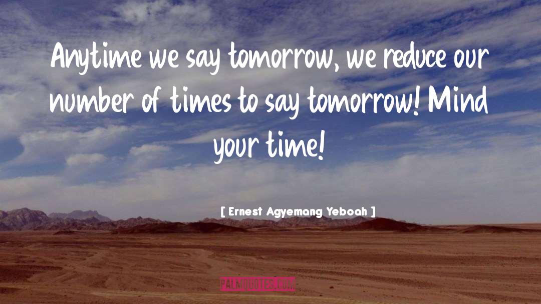Past Time quotes by Ernest Agyemang Yeboah