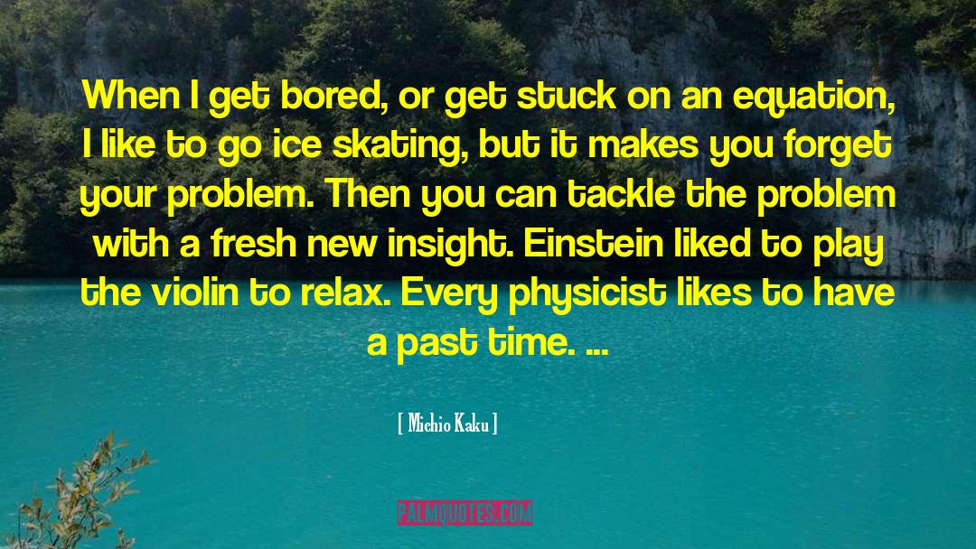 Past Time quotes by Michio Kaku