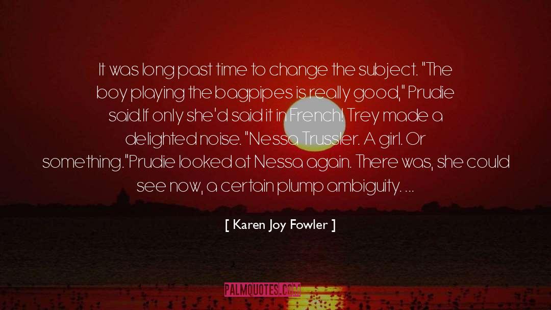 Past Time quotes by Karen Joy Fowler