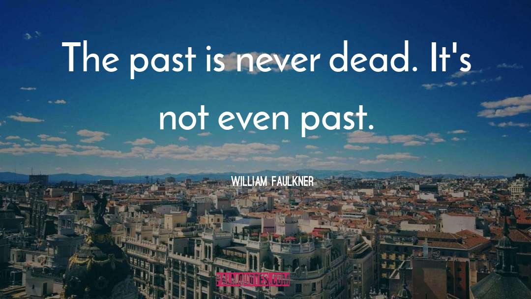 Past Time quotes by William Faulkner