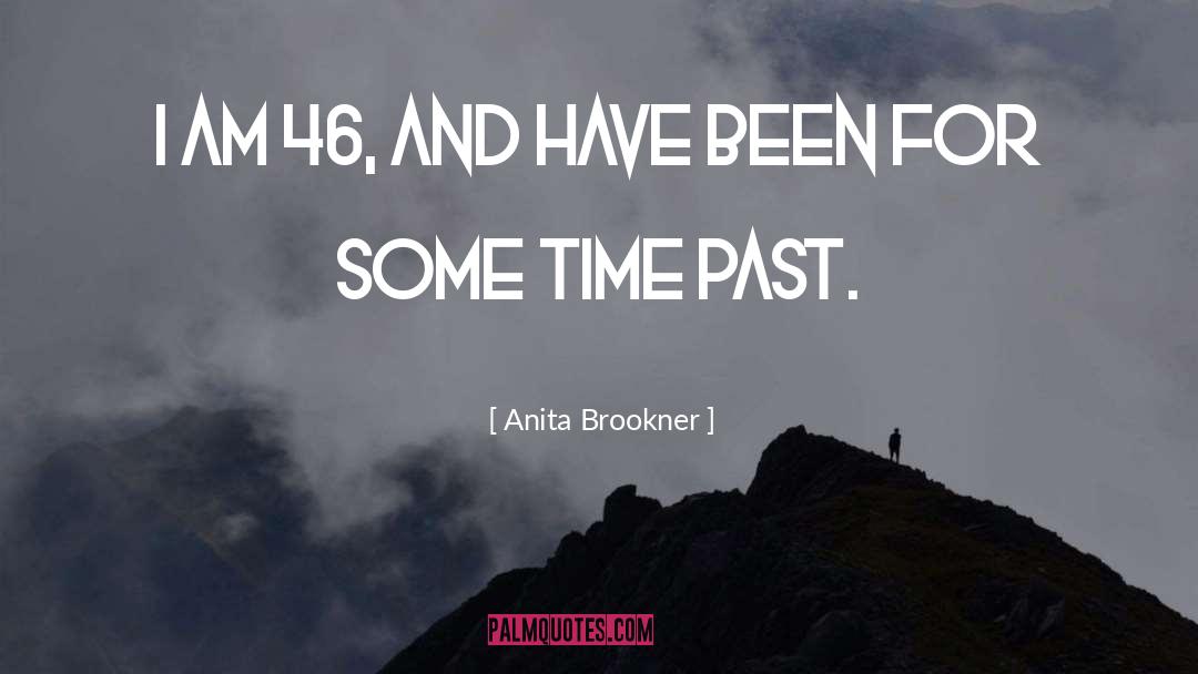 Past Times quotes by Anita Brookner