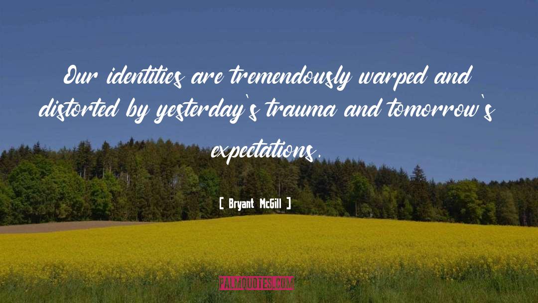 Past Trauma quotes by Bryant McGill