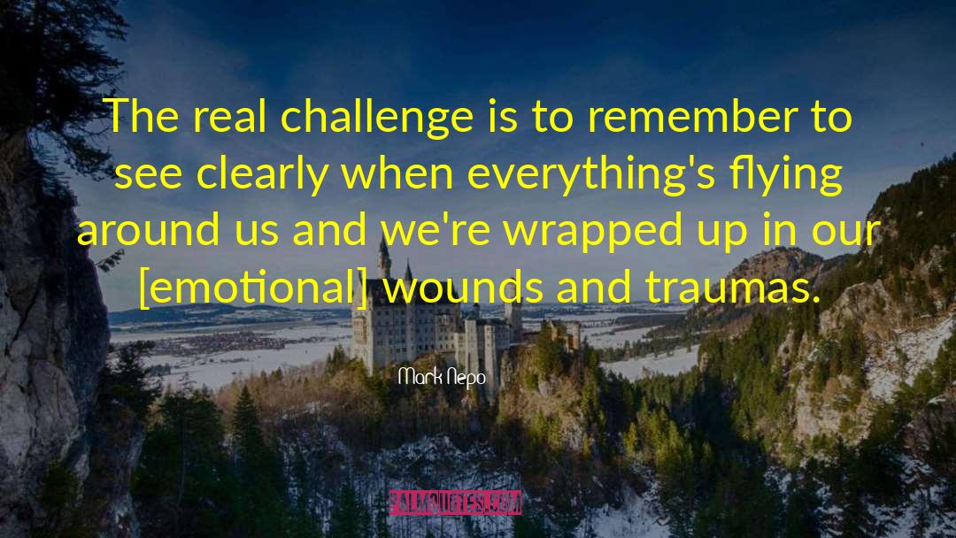Past Trauma quotes by Mark Nepo