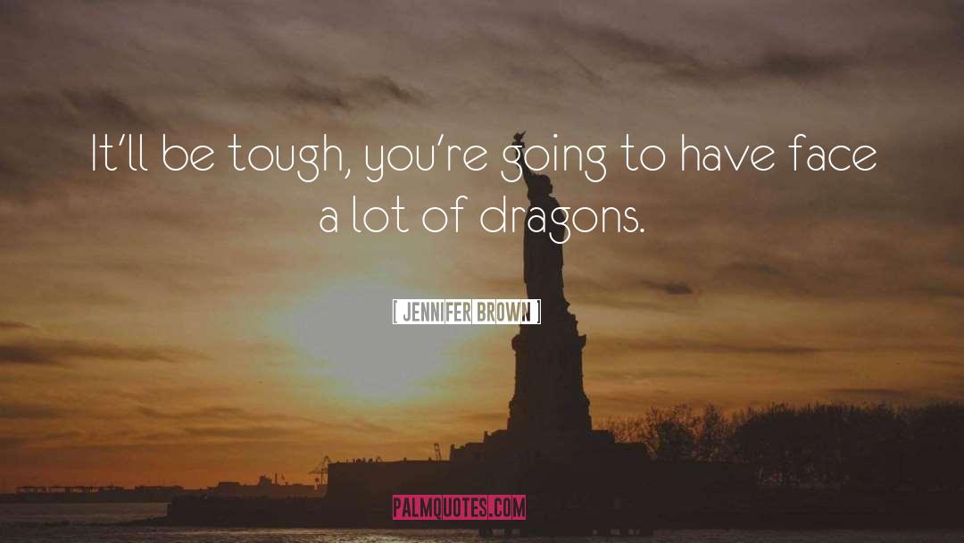 Past Watchful Dragons quotes by Jennifer Brown