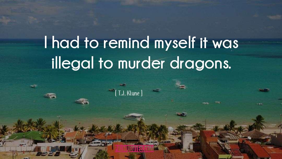 Past Watchful Dragons quotes by T.J. Klune