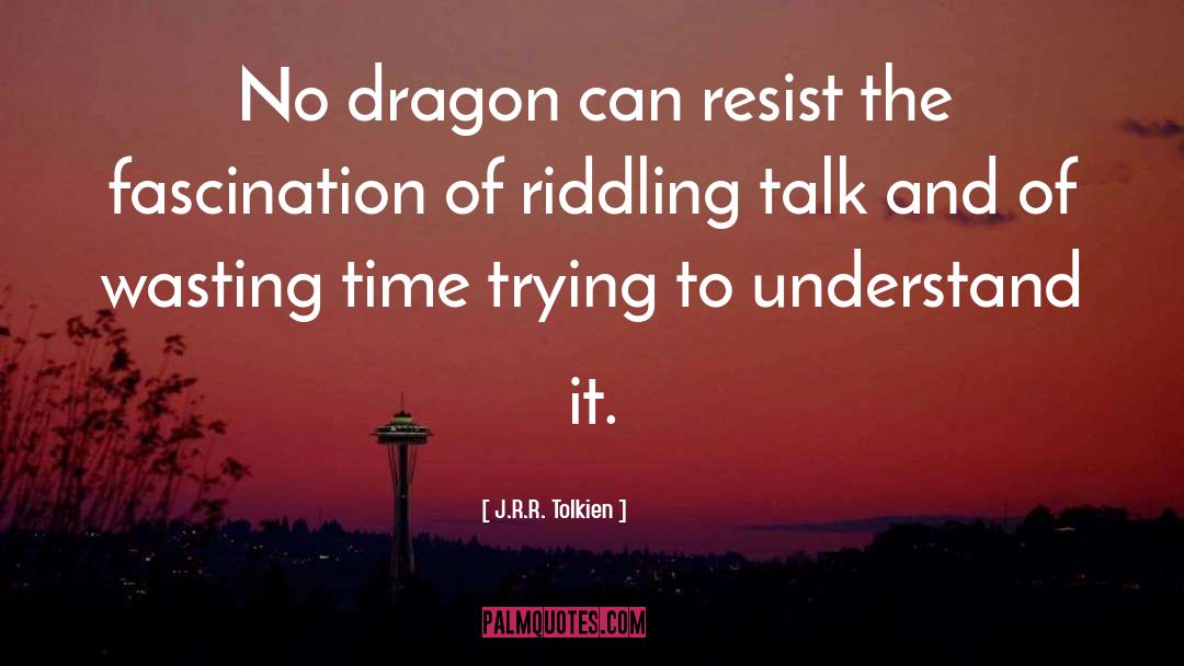 Past Watchful Dragons quotes by J.R.R. Tolkien