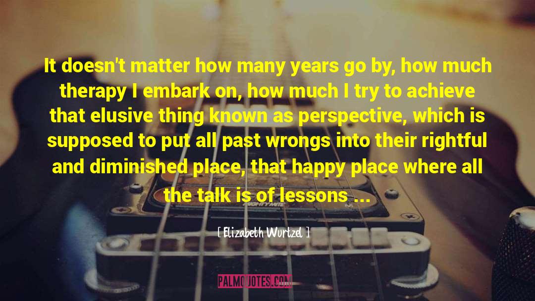 Past Wrongs quotes by Elizabeth Wurtzel
