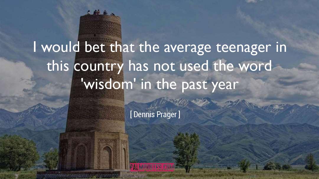 Past Year quotes by Dennis Prager